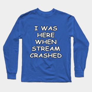 I WAS HERE Long Sleeve T-Shirt